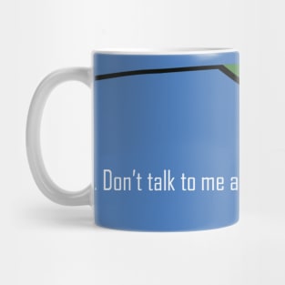 Don't talk to me about life Mug